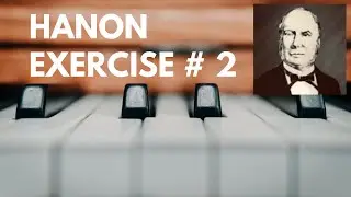Hanon Exercise 2: How to Practice Hanon exercises