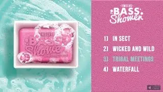 Twelve - Bass Shower - #3 Wicked and Wild
