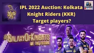 IPL 2022 Auction: Kolkata Knight Riders (KKR) Target players?