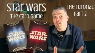Star Wars: The Card Game - The Tutorial Part 2 (Phases 1 - 6, Event Cards, and More)