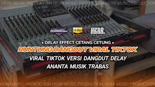 RUNTUNG DANGDUT VIRAL TIKTOK - MIDDLE CETANG CETUNG - ANANTA MUSIK TRABAS