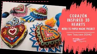 Paper Mache Corazon Inspired 3D Hearts, Middle & High School Art Lesson