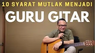 10 SYARAT MUTLAK MENJADI GURU GITAR