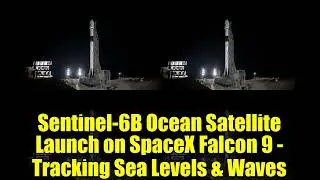 Запуск спутника Sentinel-6B Ocean на ракете SpaceX Falcon 9 &mdash; отслеживание уровня моря и волн