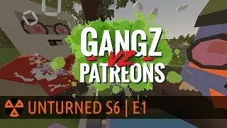UNTURNED GangZ EP32 -  GangZ Vz Patreons!