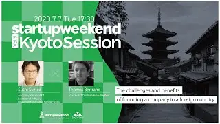 Startup Weekend Kyoto Sessions Vol.5 || Thomas Bertrand X Sushi Suzuki