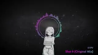 KVPV - Shot It (Original Mix)