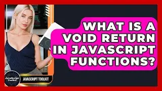What Is A Void Return In JavaScript Functions? - JavaScript Toolkit