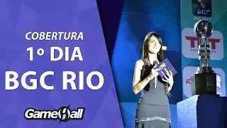 BGC Rio 2017: Cobertura comentada do 1&ordm; dia de evento