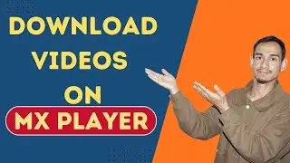 MX Player Tutorial &ndash; Download Videos to Your Phone