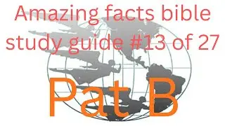 Amazing facts bible study 13 part B