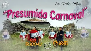 Presumida Carnaval &ndash; Raymi Ca&ntilde;ari ft. Inti Pichisaca (Video Oficial) 2026