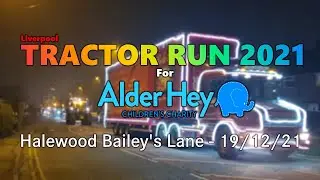 Liverpool Tractor Run 2021 (For Alder Hey Children's Charity) - Halewood Baileys Lane | 19/12/21