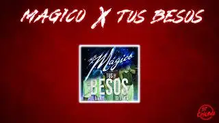 🔥 El Daddy x RVFV &ndash; Tus Besos x M&aacute;gico (Mashup) 🔥