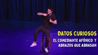 Datos Curiosos #36 - El Comediante Af&oacute;nico y Abrazos que Abrasan (Improvisando con el P&uacute;blico)