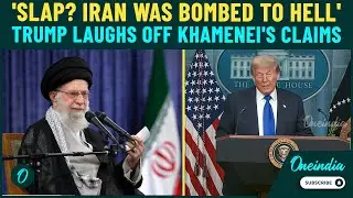 Trump to Bomb Iran Again? Trump MOCKS Khamenei&rsquo;s &lsquo;Iran Slapped US&rsquo; Claim| &lsquo;Iran Bombed to Hell&rsquo;
