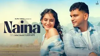 Naina (Official Video) - Guru Gera | Latest Haryanvi Song 2025