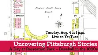 Uncovering Pittsburgh Stories: A Day at Recreation Park &ndash; Baseball in the 1880s