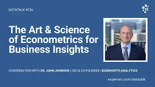 The Art & Science of Econometrics for Business Insights w/ Dr. John Johnson (#126) #DataTalk