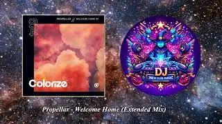 Propellar - Welcome Home (Extended Mix)  [Colorize (Enhanced)]