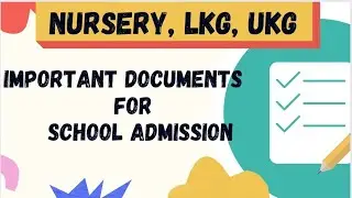 Documents required for Admissions in Nursery,LKG UKG,CLASS 1|School Admissions 2022-23
