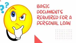 Basic documents required for a Personal loan | What are the documents needed for a personal loan