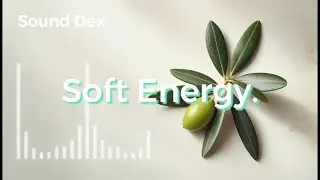 Soft Energy | Chill House for a Positive State of Mind