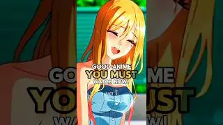 Good Anime You Must Watch Now! #anime #animerecommendations  #animeshorts