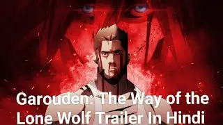 Garouden: The Way of the Lone Wolf Trailer In Hindi |1080p|
