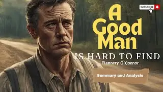 A Good Man Is Hard To Find by Flannery O&rsquo;Connor #shortstory #summary #analysis
