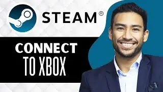 How to Connect Steam to Xbox Account (Full Guide)