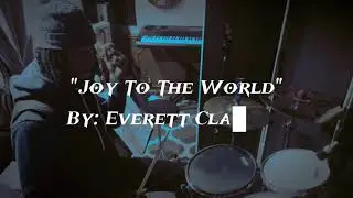 Joy To The World| Deestiixkz Drum Cover| Everett Clark Jr.