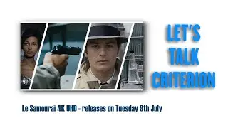 LET'S TALK CRITERION - Le Samoura&iuml; releasing on 4K UHD