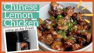 Easy Chinese Lemon Chicken Recipe (Using an Air Fryer)