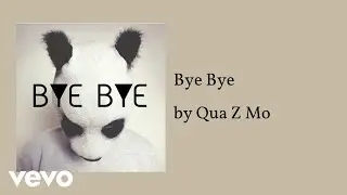 Qua Z Mo - Bye Bye (AUDIO)