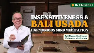 Insensitiveness and Bali Usada Harmonious Mind Meditation