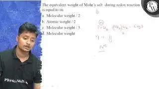 The equivalent weight of Mohr's salt during redox reaction is equal...