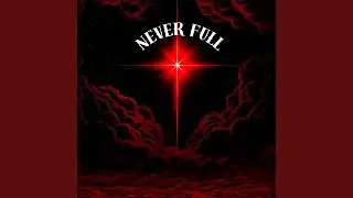 NEVER FULL