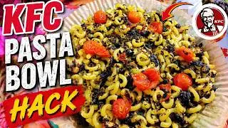 I Try My KFC Pasta Bowl Hack and It Blew Your Mind