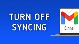 How To Turn Off Syncing In Gmail On PC (New Update)