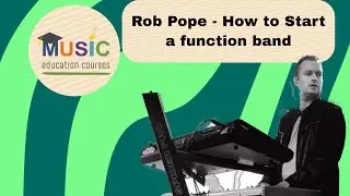 Rob Pope - How to start a function band