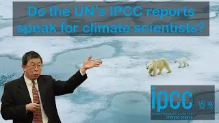 Are the UN&rsquo;s IPCC climate reports scientifically objective?