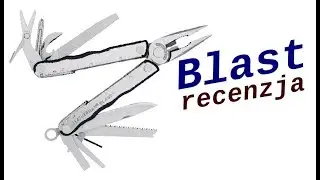 Niezniszczalny multitool - Leatherman Blast- recenzja.
