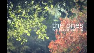 The Ones We Leave Behind