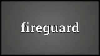 Fireguard Meaning