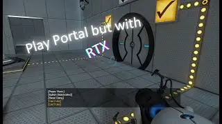 Playing Portal with RTX Part 1