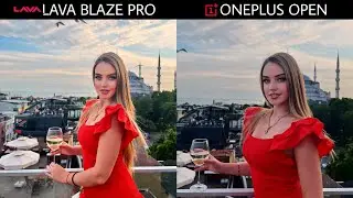 The New Lava Blaze PRO VS ONEPLUS OPEN | Camera Test