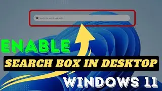 Enable search box in desktop windows  11