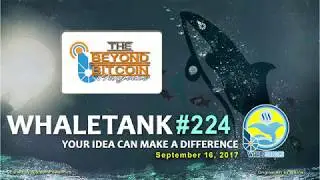 BeyondBitcoin Whaletank #224 edited by @SteemPowerPics