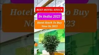 best hotel stocks in india || best hotel stocks to buy now